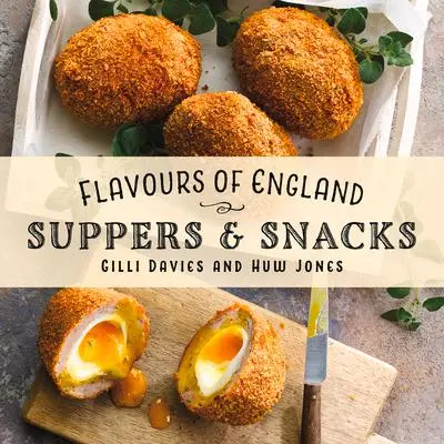 Cover: 9781912654956 | Flavours of England: Supper &amp; Snacks | Gilli Davies (u. a.) | Buch