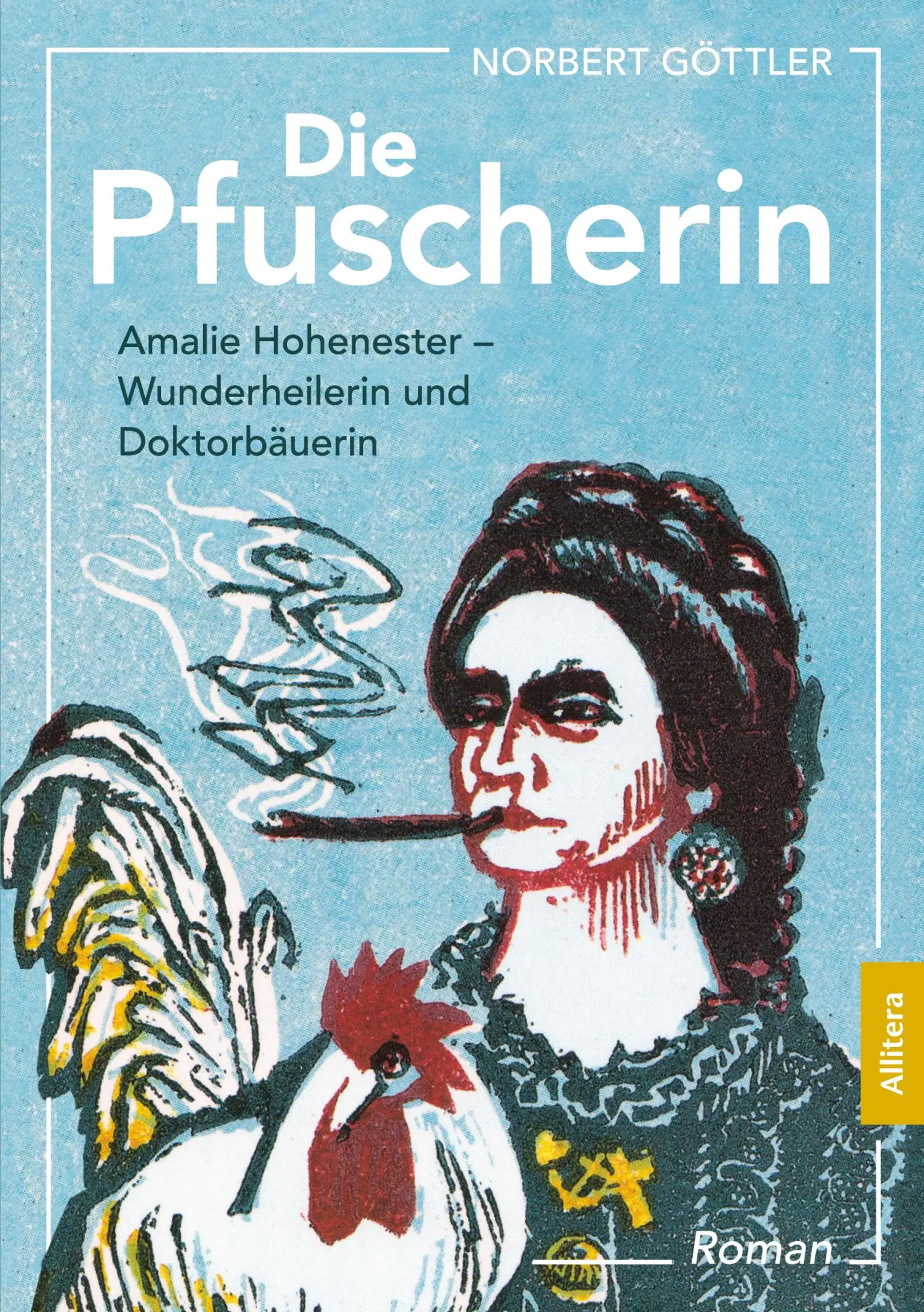 Cover: 9783962334956 | Die Pfuscherin | Amalie Hohenester, Wunderheilerin und Doktorbäuerin