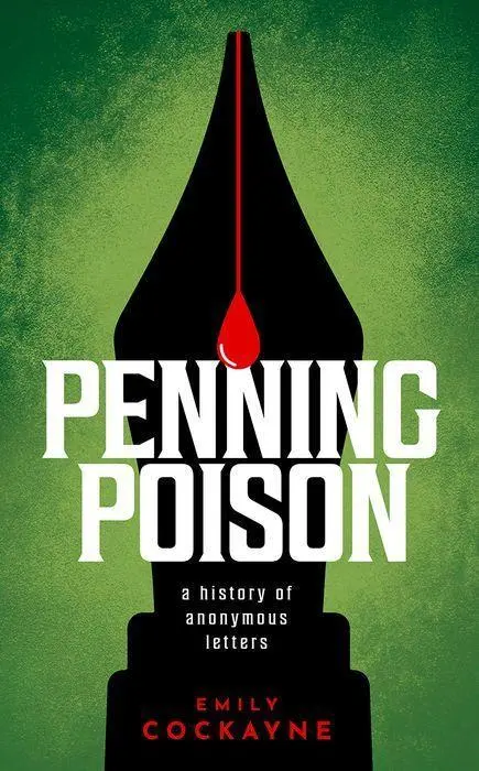 Cover: 9780198795056 | Penning Poison | A history of anonymous letters | Emily Cockayne