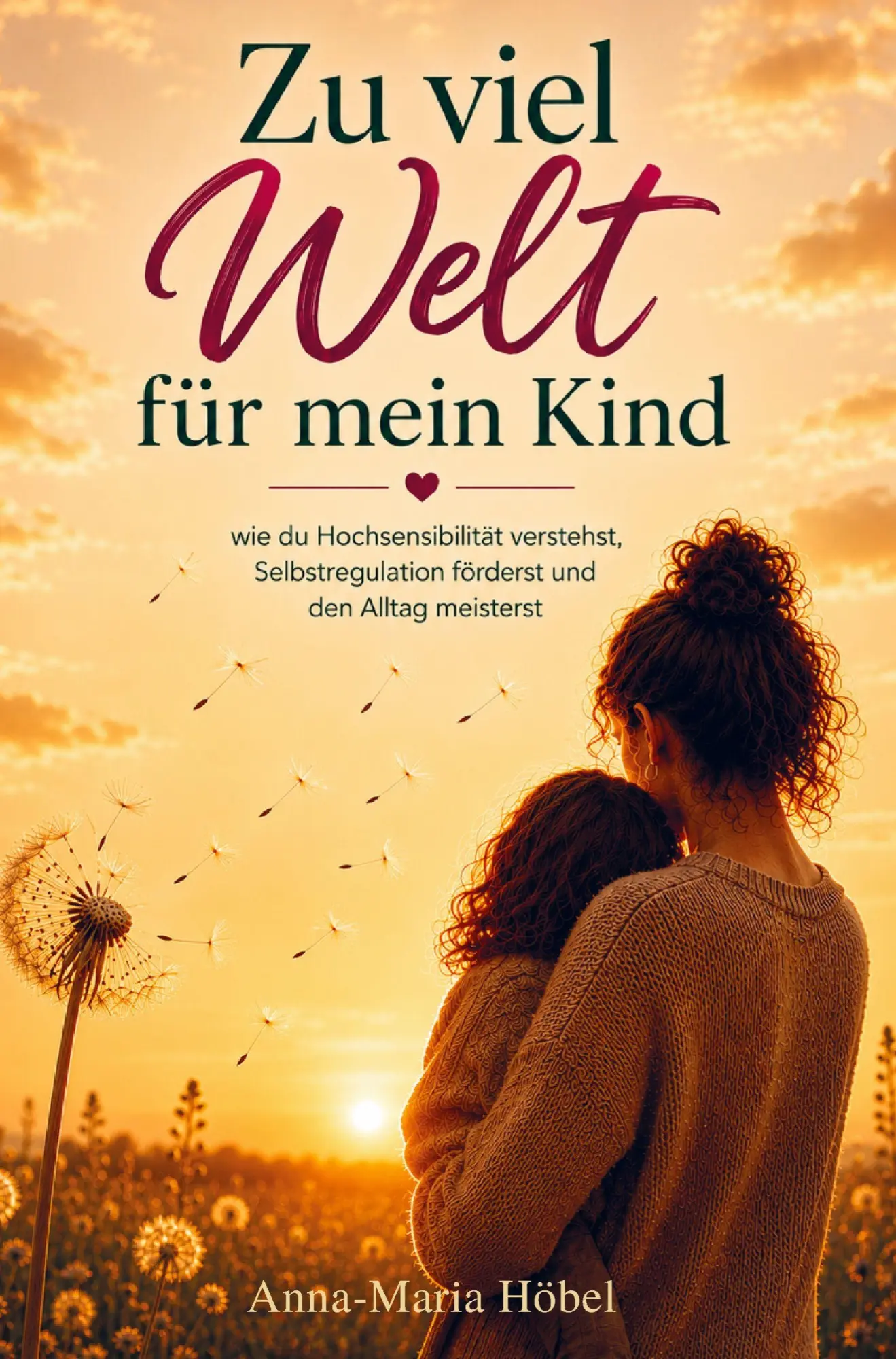 Cover: 9783912345056 | Zu viel Welt für mein Kind | Anna-Maria Höbel | Taschenbuch | 148 S.