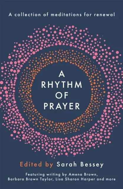 Cover: 9780281085156 | A Rhythm of Prayer | A Collection of Meditations for Renewal | Bessey