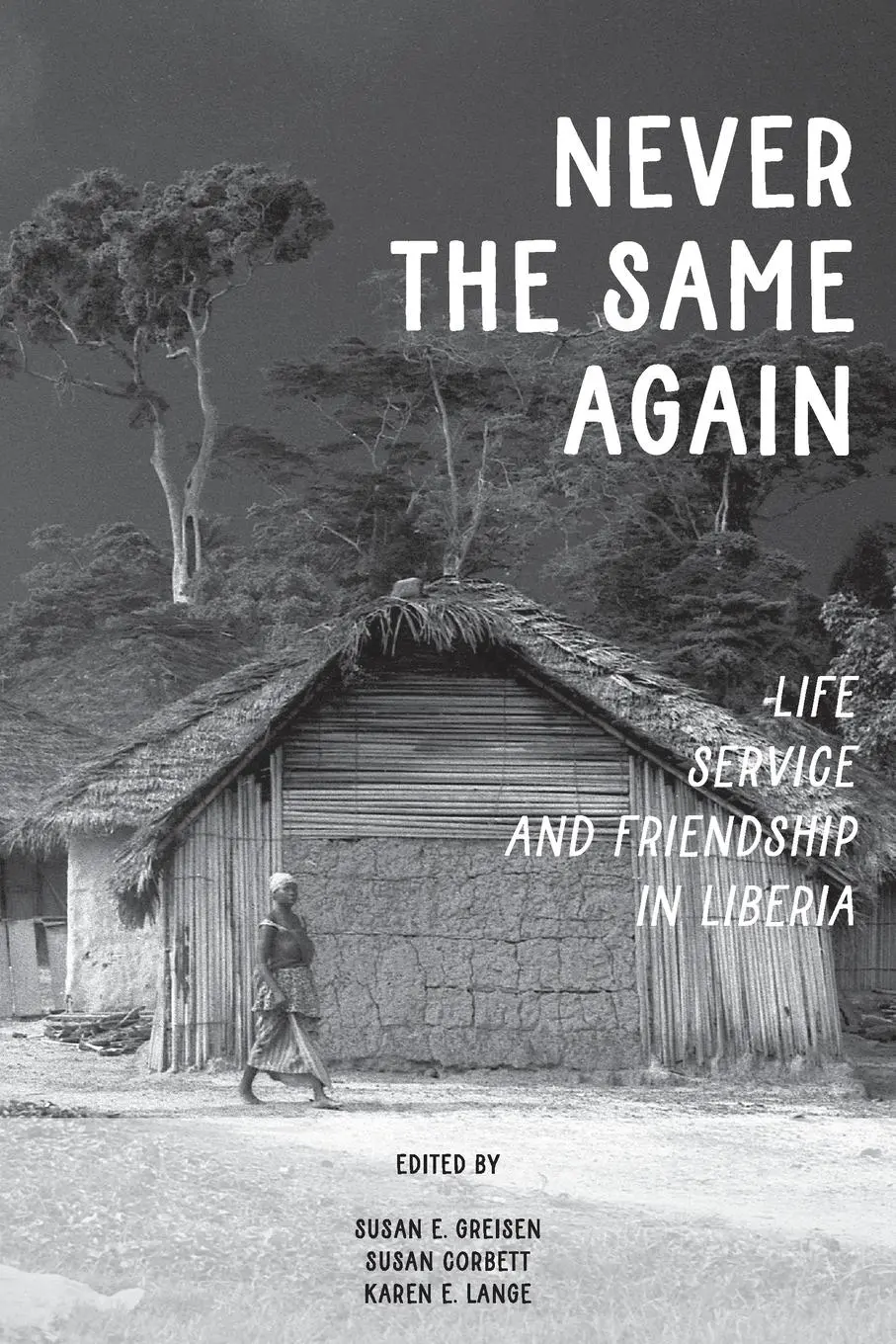 Cover: 9781736935156 | Never the Same Again | Life, Service, and Friendship in Liberia | Buch