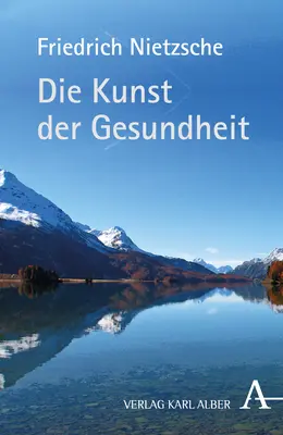 Cover: 9783495485156 | Die Kunst der Gesundheit | Friedrich Nietzsche | Taschenbuch | 160 S.