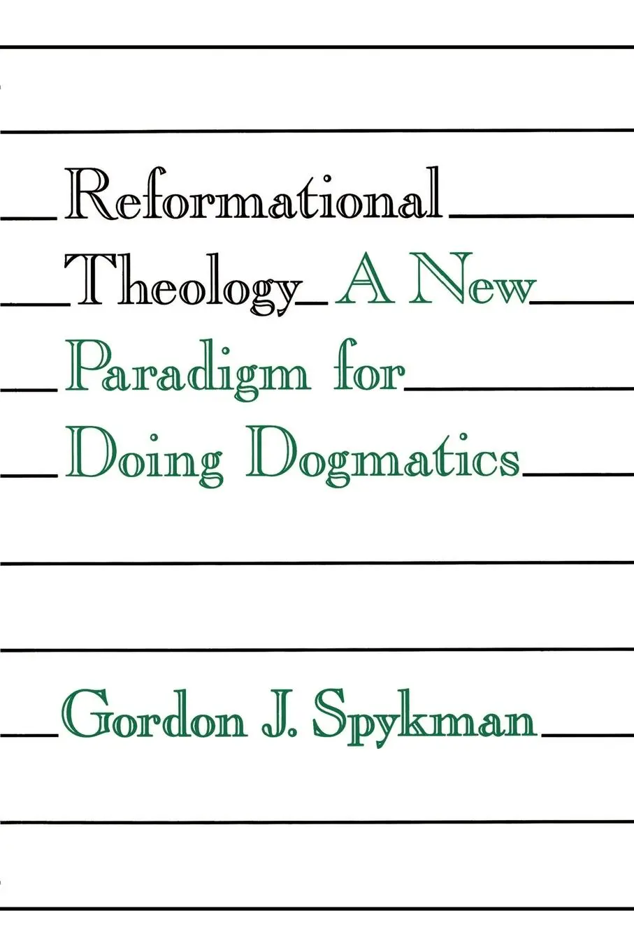 Cover: 9780802805256 | Reformational Theology | A New Paradigm for Doing Dogmatics | Spykman