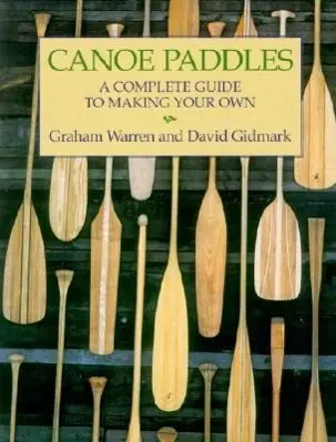 Cover: 9781552095256 | Canoe Paddles | A Complete Guide to Making Your Own | Warren (u. a.)