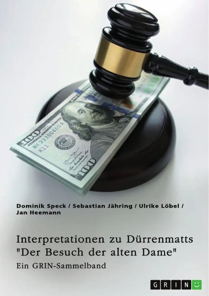 Interpretationsansätze zu Dürrenmatts Der Besuch der alten Dame. Narzissmus, das Motiv der Gerechtigkeit, Korruption und komische Elemente in der Tragikomödie: Ein GRIN-Sammelband