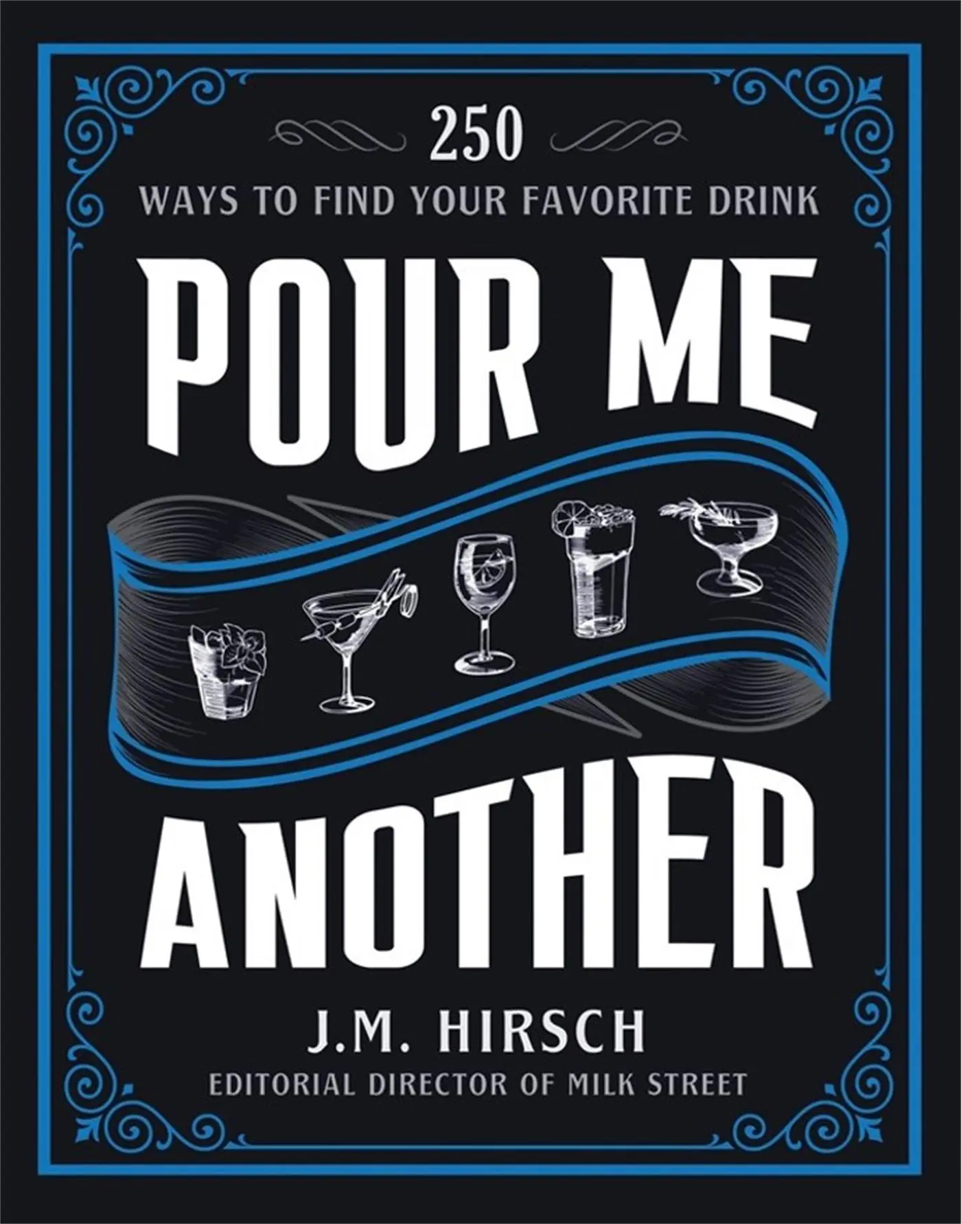 Cover: 9780316325356 | Pour Me Another | 250 Ways to Find Your Favorite Drink | J M Hirsch