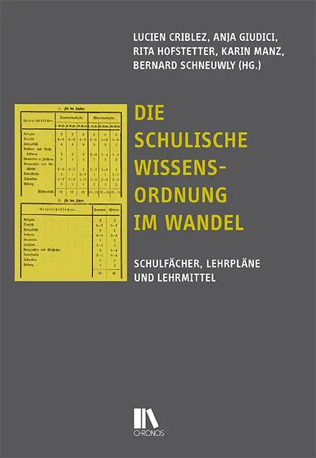 Die schulische Wissensordnung im Wandel: Schulfächer, Lehrpläne und Lehrmittel in der Schweizer Volksschule, 19. und 20. Jahrhundert (Historische Bildungsforschung)