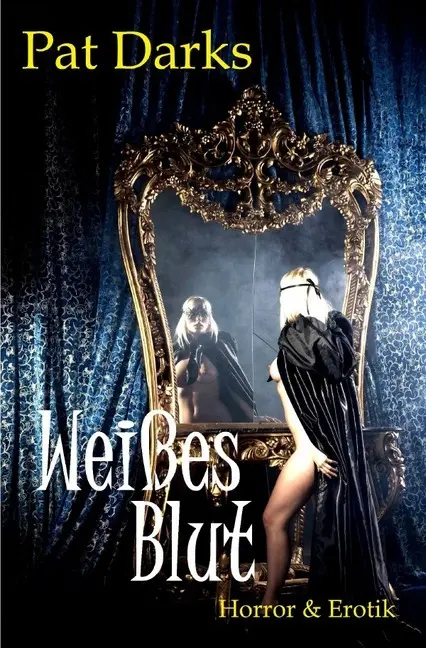 Cover: 9783745005356 | Weißes Blut | Ein erotischer Horror-Roman aus Saalfeld | Pat Darks