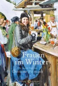 Cover: 9783851795356 | Frauen im Winter | Mit einem Text von Christine Paxmann | Montfort