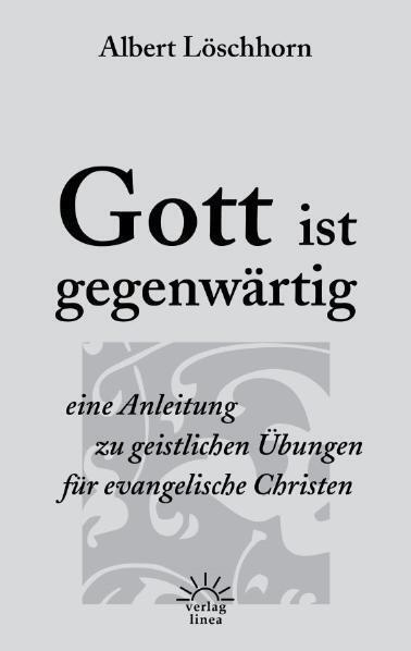 Cover: 9783939075356 | Gott ist gegenwärtig | Albert Löschhorn | Taschenbuch | 128 S. | 2013