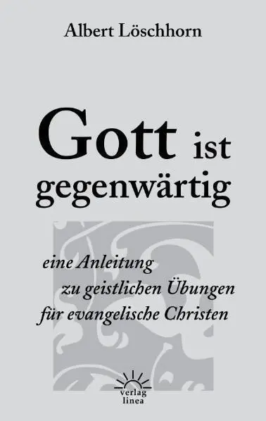 Cover: 9783939075356 | Gott ist gegenwärtig | Albert Löschhorn | Taschenbuch | 128 S. | 2013