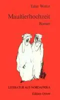 Cover: 9783922825456 | Maultierhochzeit | Roman, Literatur aus Nordafrika 1 | Tahir Wattar