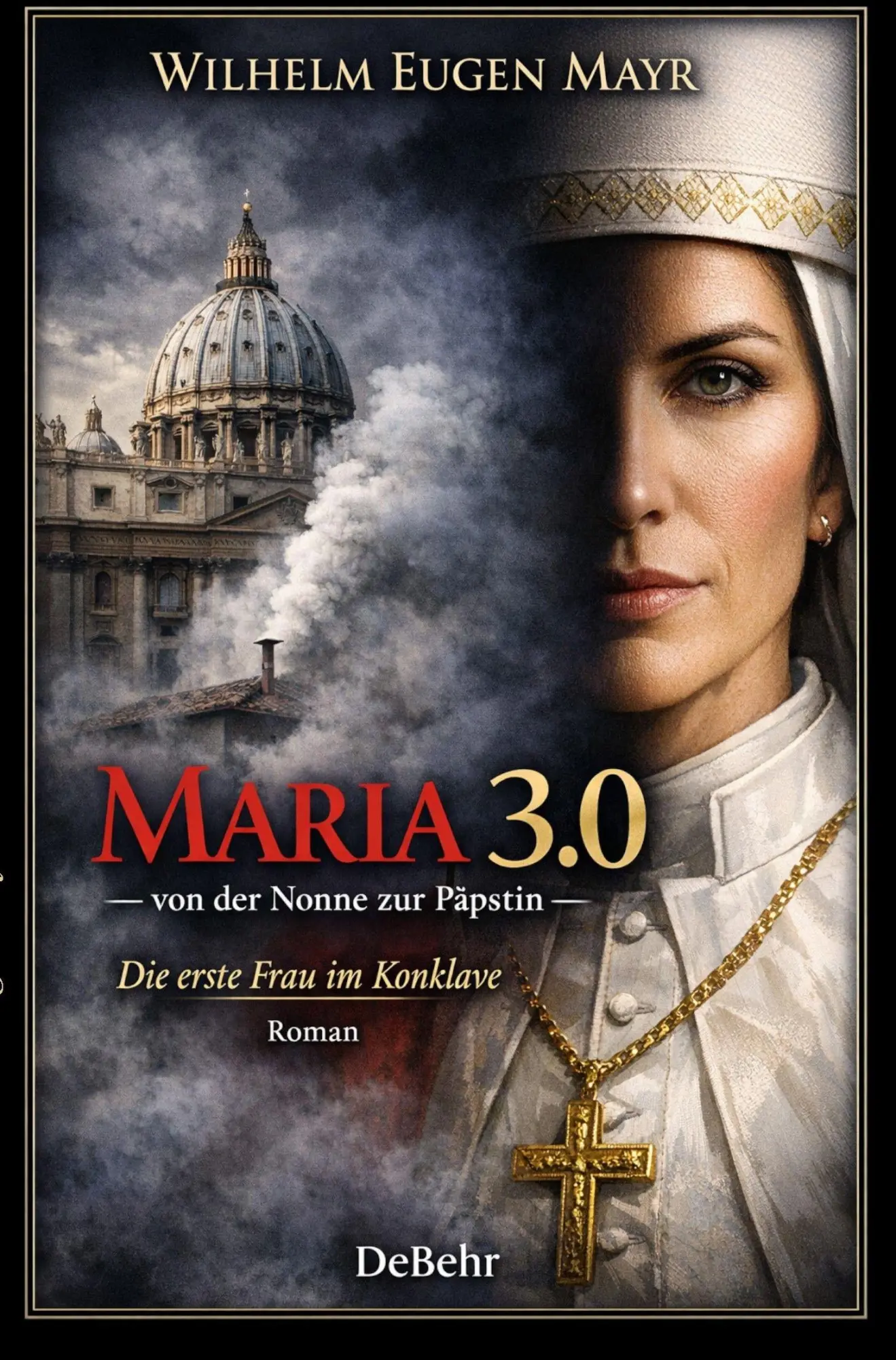 Cover: 9783987275456 | Maria 3.0 - Von der Nonne zur Päpstin - Roman | Wilhelm Eugen Mayr