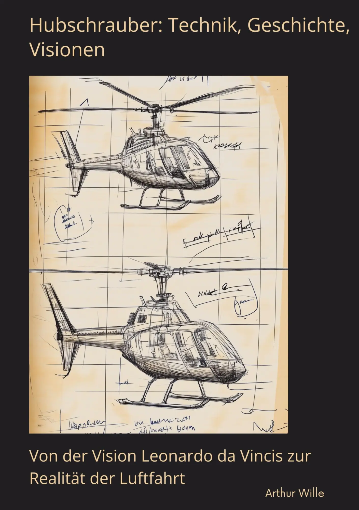 Cover: 9783384495556 | Hubschrauber: Technik, Geschichte, Visionen | Arthur Wille | Buch