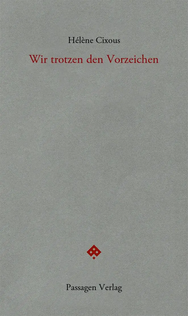 Cover: 9783709205556 | Wir trotzen den Vorzeichen | Hélène Cixous | Taschenbuch | 160 S.
