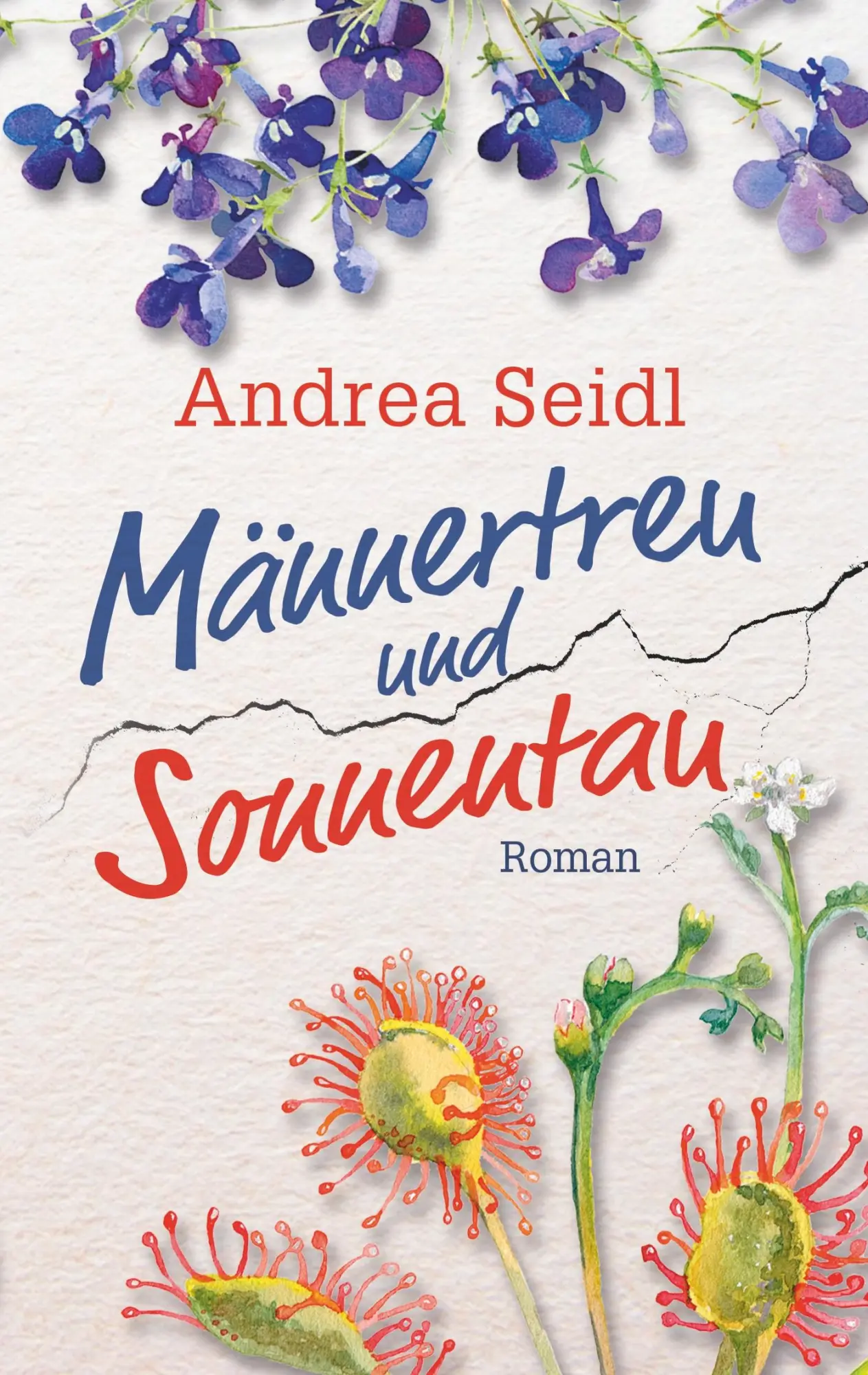 Cover: 9783750485556 | Männertreu und Sonnentau | Andrea Seidl | Taschenbuch | 260 S. | 2020