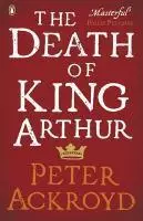 Cover: 9780140455656 | The Death of King Arthur | The Immortal Legend | Peter Ackroyd | Buch