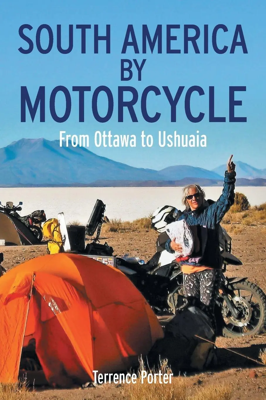 Cover: 9781038315656 | South America by Motorcycle | From Ottawa to Ushuaia | Terrence Porter