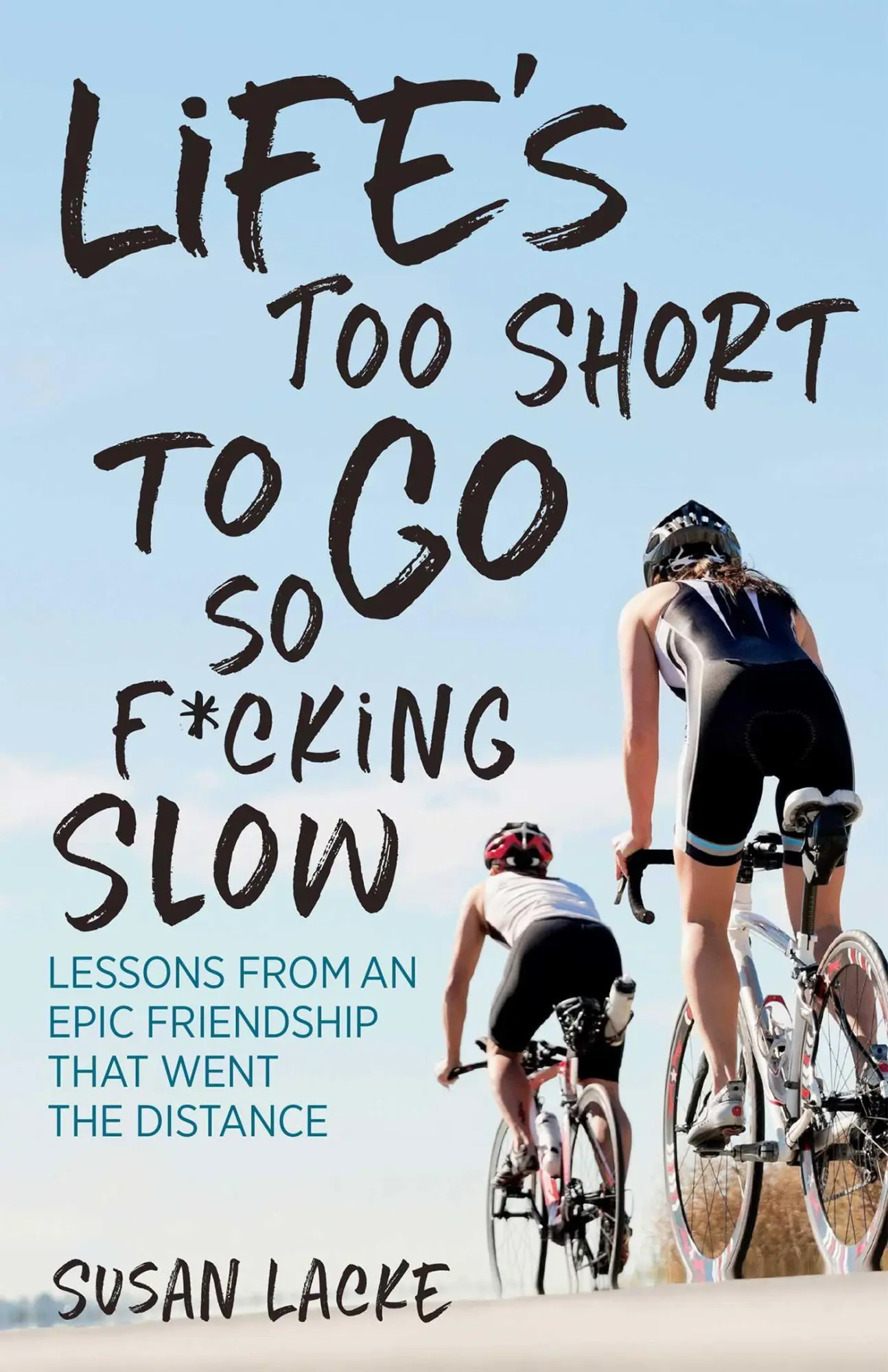 Cover: 9781937715656 | Life's Too Short to Go So F*cking Slow | Lacke Susan | Taschenbuch