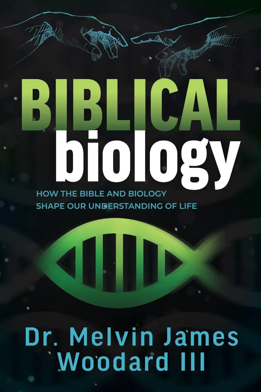 Cover: 9781636985756 | Biblical Biology | Melvin James Woodard III | Taschenbuch | Englisch