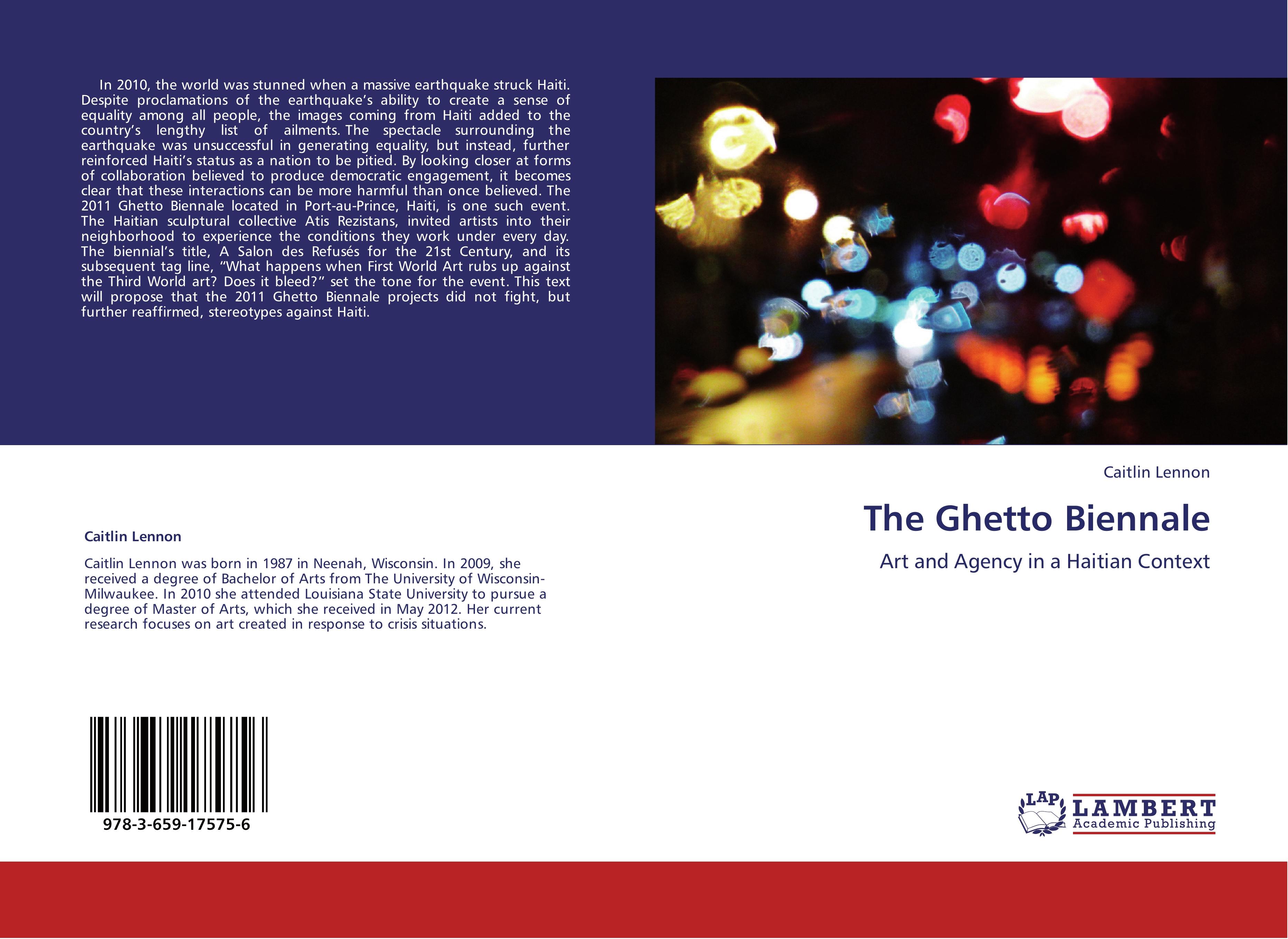 The Ghetto Biennale | Art and Agency in a Haitian Context | Caitlin Lennon | Taschenbuch | Paperback | 88 S. | Englisch | 2012 | LAP LAMBERT Academic Publishing | EAN 9783659175756 - Lennon, Caitlin
