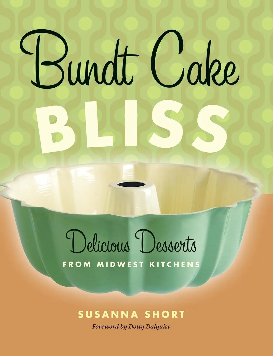 Cover: 9780873515856 | Bundt Cake Bliss | Delicious Desserts from Midwest Kitchens | Short