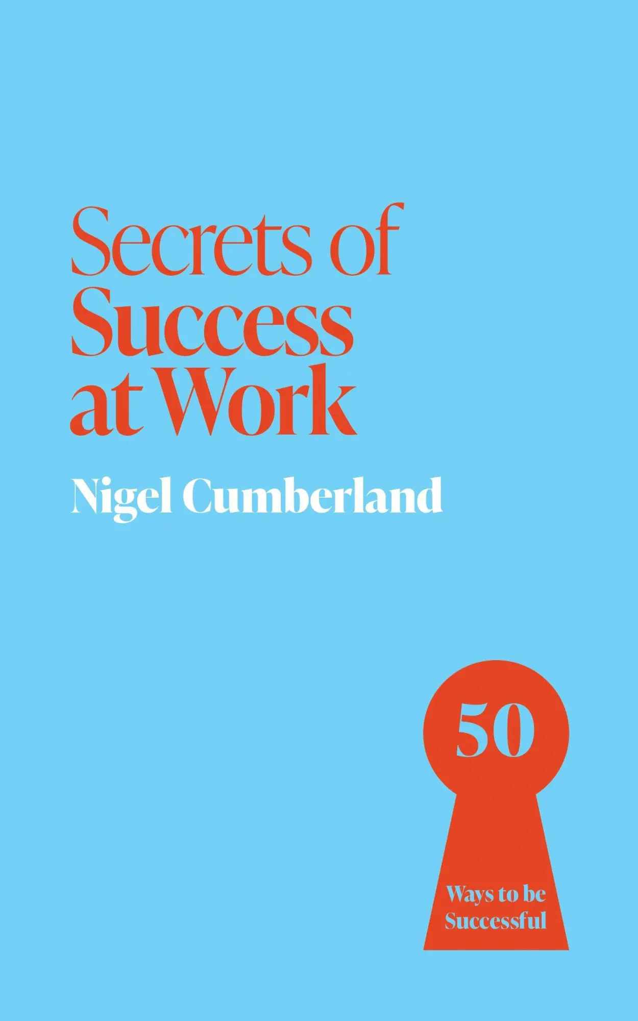 Cover: 9781399825856 | Secrets of Success at Work | 50 Ways to be Successful | Cumberland