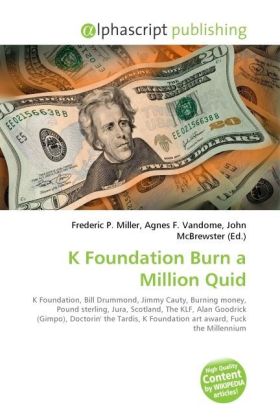 K Foundation Burn a Million Quid | Frederic P. Miller (u. a.) | Taschenbuch | Englisch | Alphascript Publishing | EAN 9786130245856 - Miller, Frederic P.