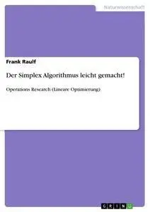 Cover: 9783656255956 | Der Simplex Algorithmus leicht gemacht! | Frank Raulf | Taschenbuch