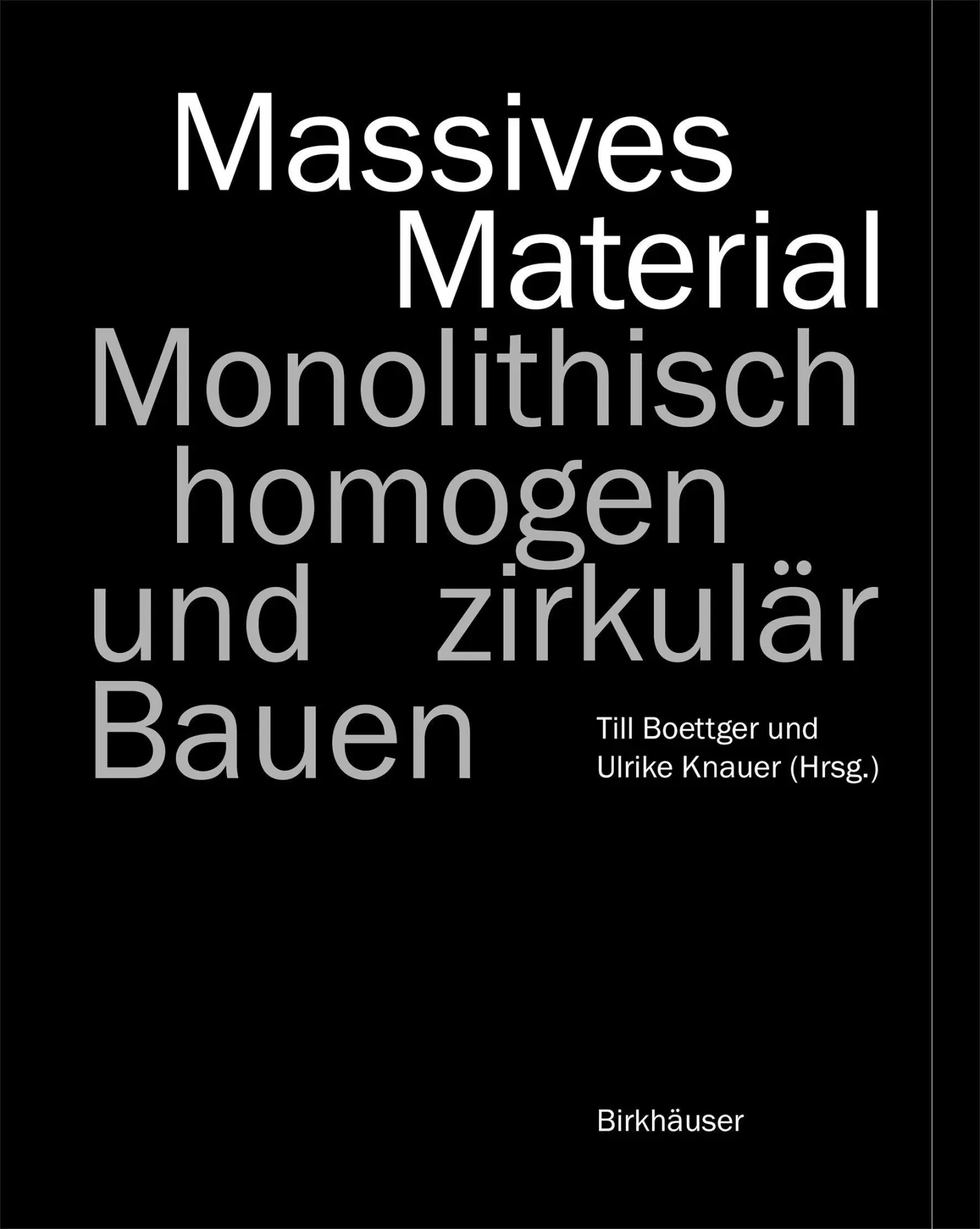 Cover: 9783035626056 | Massives Material | Monolithisch, homogen und zirkulär Bauen | Buch Cover: 9783035626056 | Massives Material | Monolithisch, homogen und zirkulär Bauen | Buch