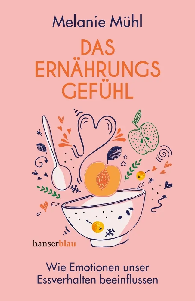 Cover: 9783446266056 | Das Ernährungsgefühl | Wie Emotionen unser Essverhalten beeinflussen