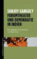 Cover: 9783854766056 | Ganguly, S: Forumtheater und Demokratie in Indien | Sanjoy Ganguly