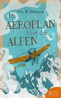 Cover: 9783947066056 | Im Aeroplan über die Alpen | Geo Chavez Simplonflug | Bierbaum | Buch