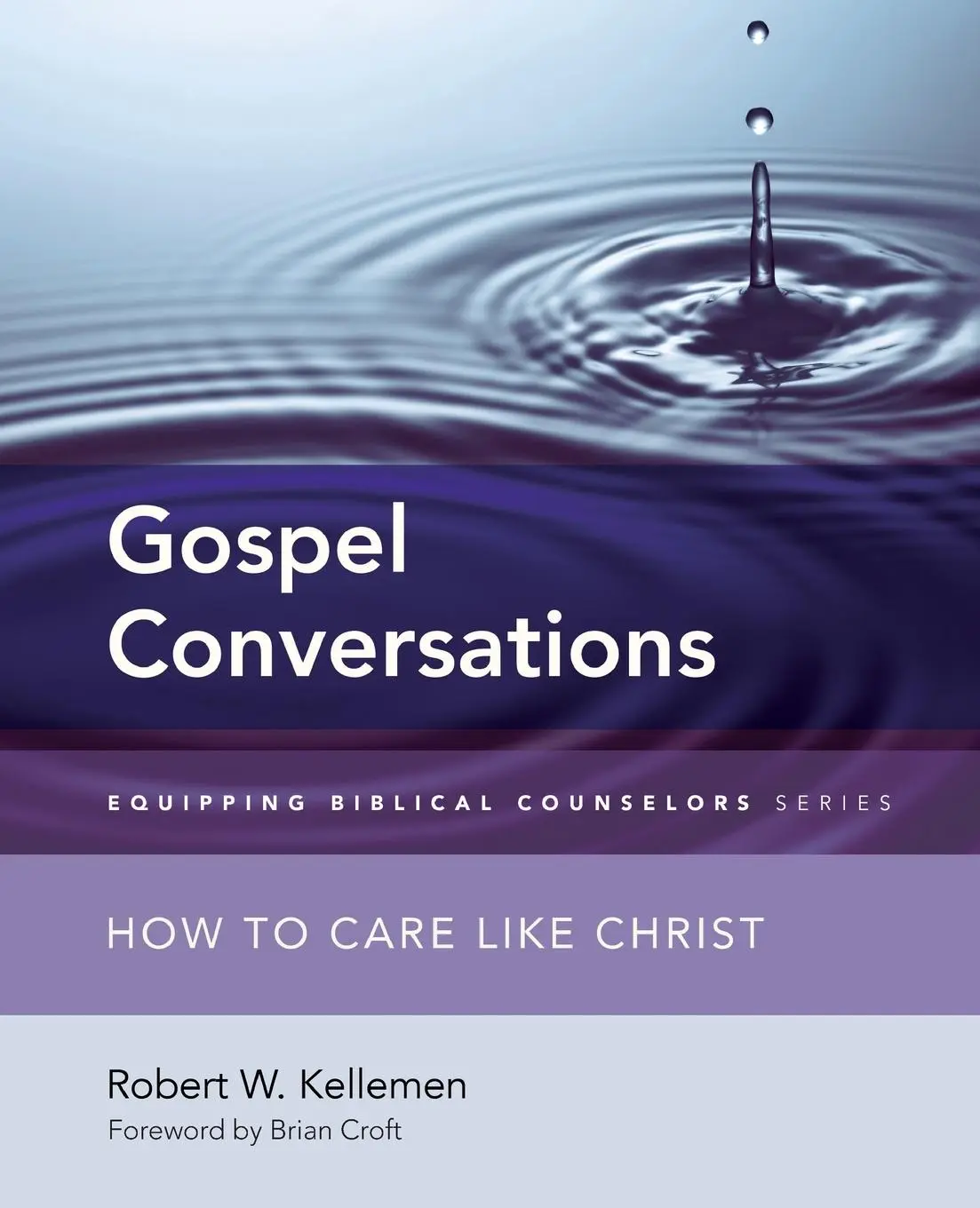 Cover: 9780310516156 | Gospel Conversations | How to Care Like Christ | Robert W. Kellemen