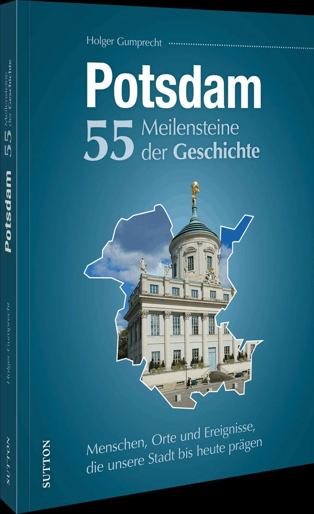 Potsdam. 55 Meilensteine der Geschichte