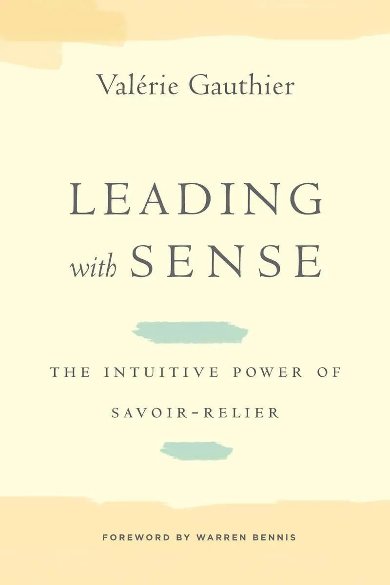 Cover: 9780804786256 | Leading with Sense | The Intuitive Power of Savoir-Relier | Gauthier