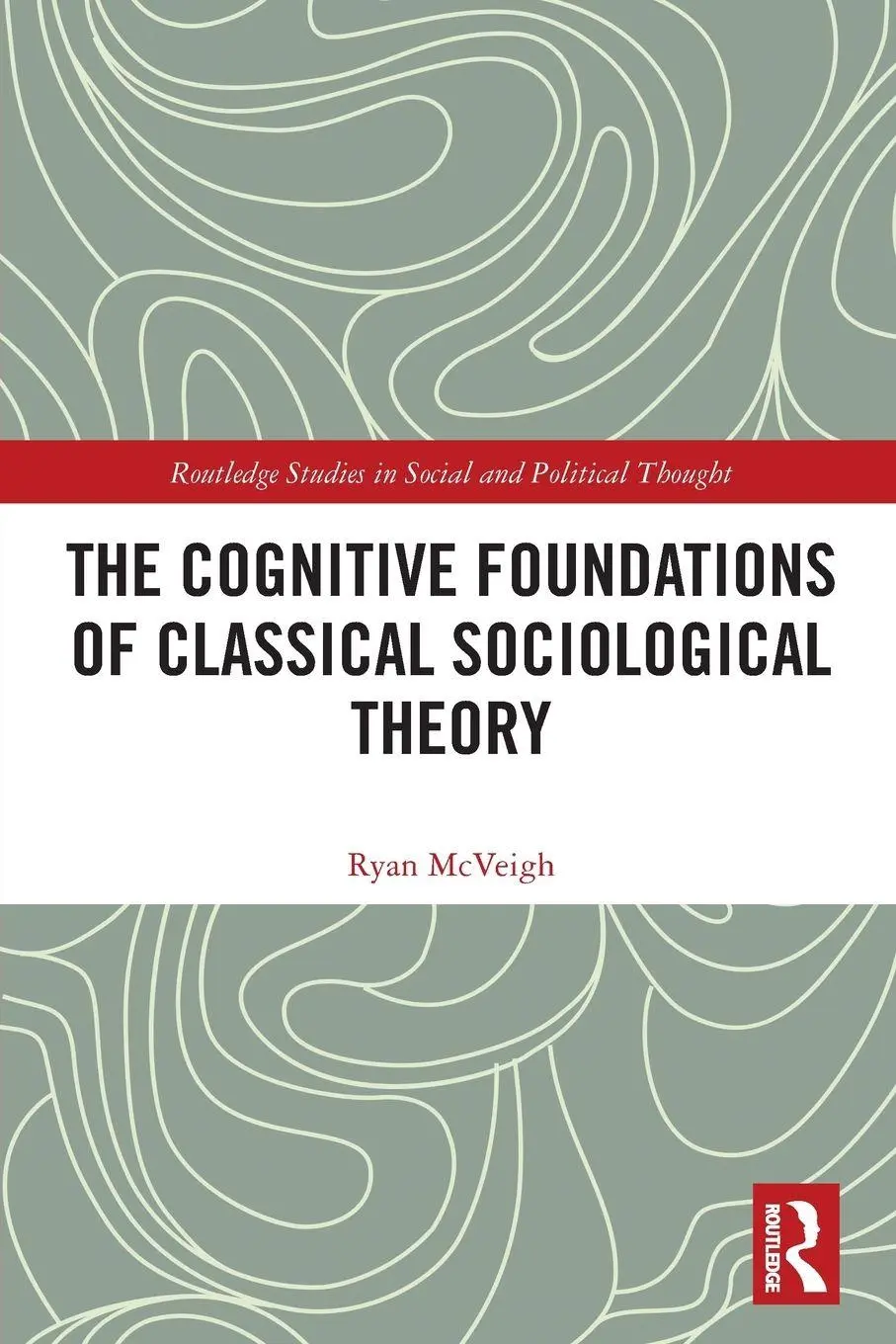 Cover: 9781032386256 | The Cognitive Foundations of Classical Sociological Theory | Mcveigh