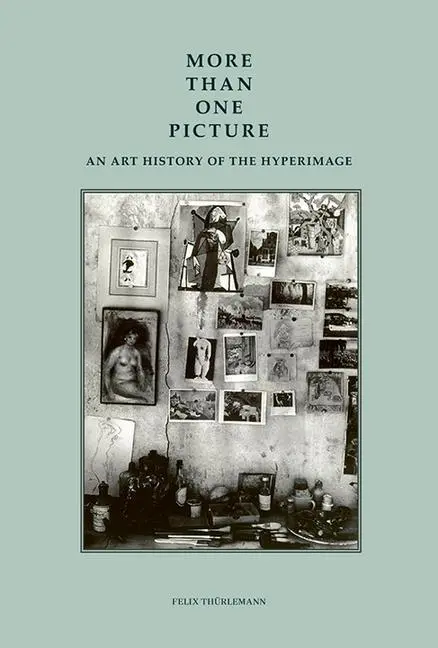 Cover: 9781606066256 | More Than One Picture | An Art History of the Hyperimage | Thurlemann