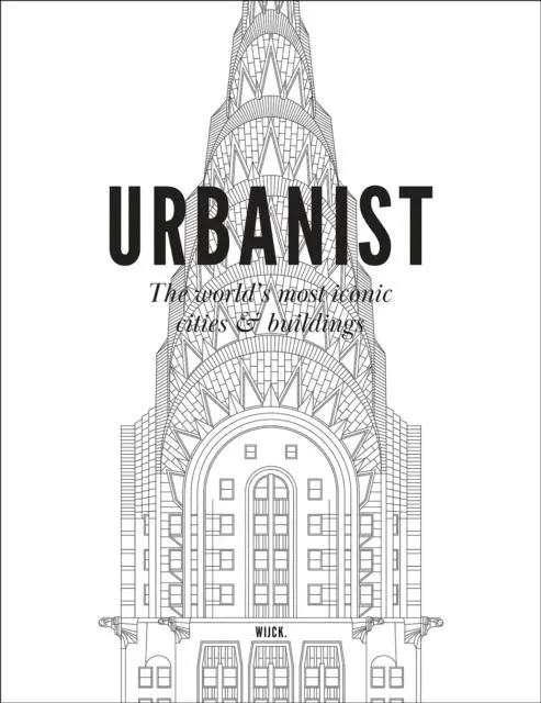 Cover: 9789090386256 | Urbanist | The World's Most Iconic Cities &amp; Buildings | Wijck | Buch