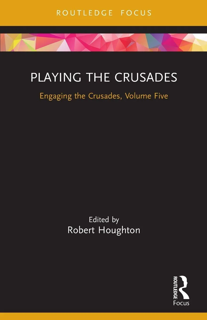 Cover: 9780367716356 | Playing the Crusades | Engaging the Crusades, Volume Five | Houghton