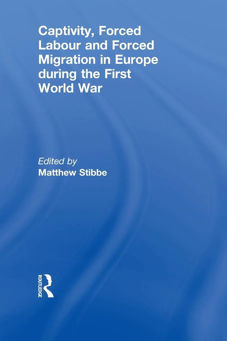 Cover: 9780415846356 | Captivity, Forced Labour and Forced Migration in Europe during the...