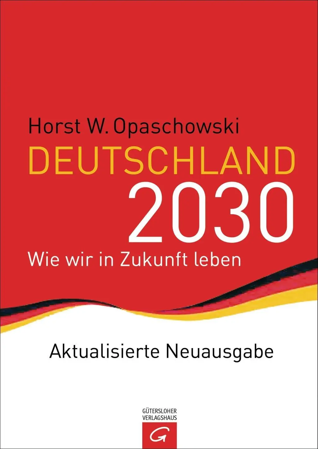 Cover: 9783579066356 | Deutschland 2030 | Wie wir in Zukunft leben | Horst Opaschowski | Buch