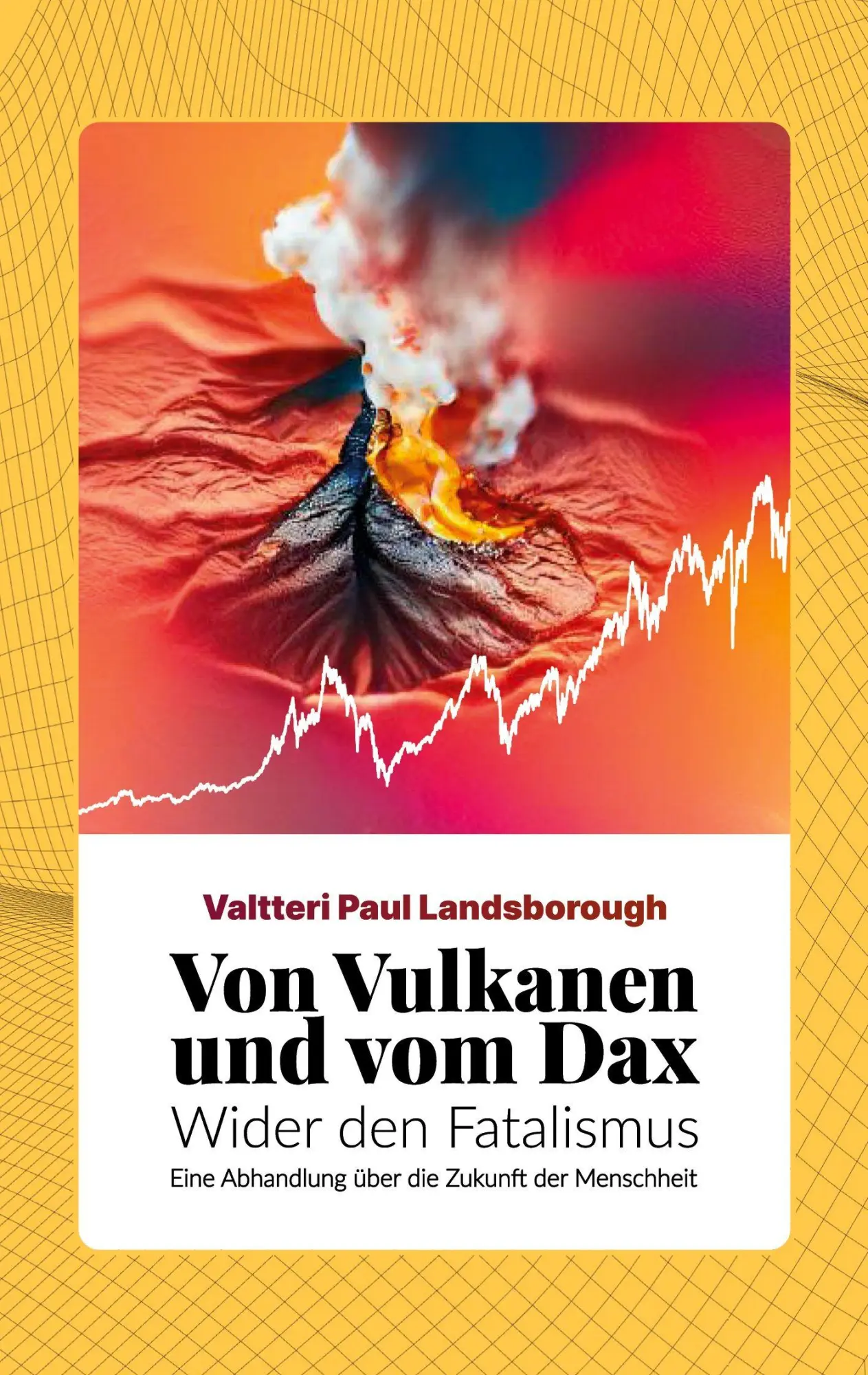 Cover: 9783985276356 | Von Vulkanen und vom DAX | Valtteri Paul Landsborough | Taschenbuch