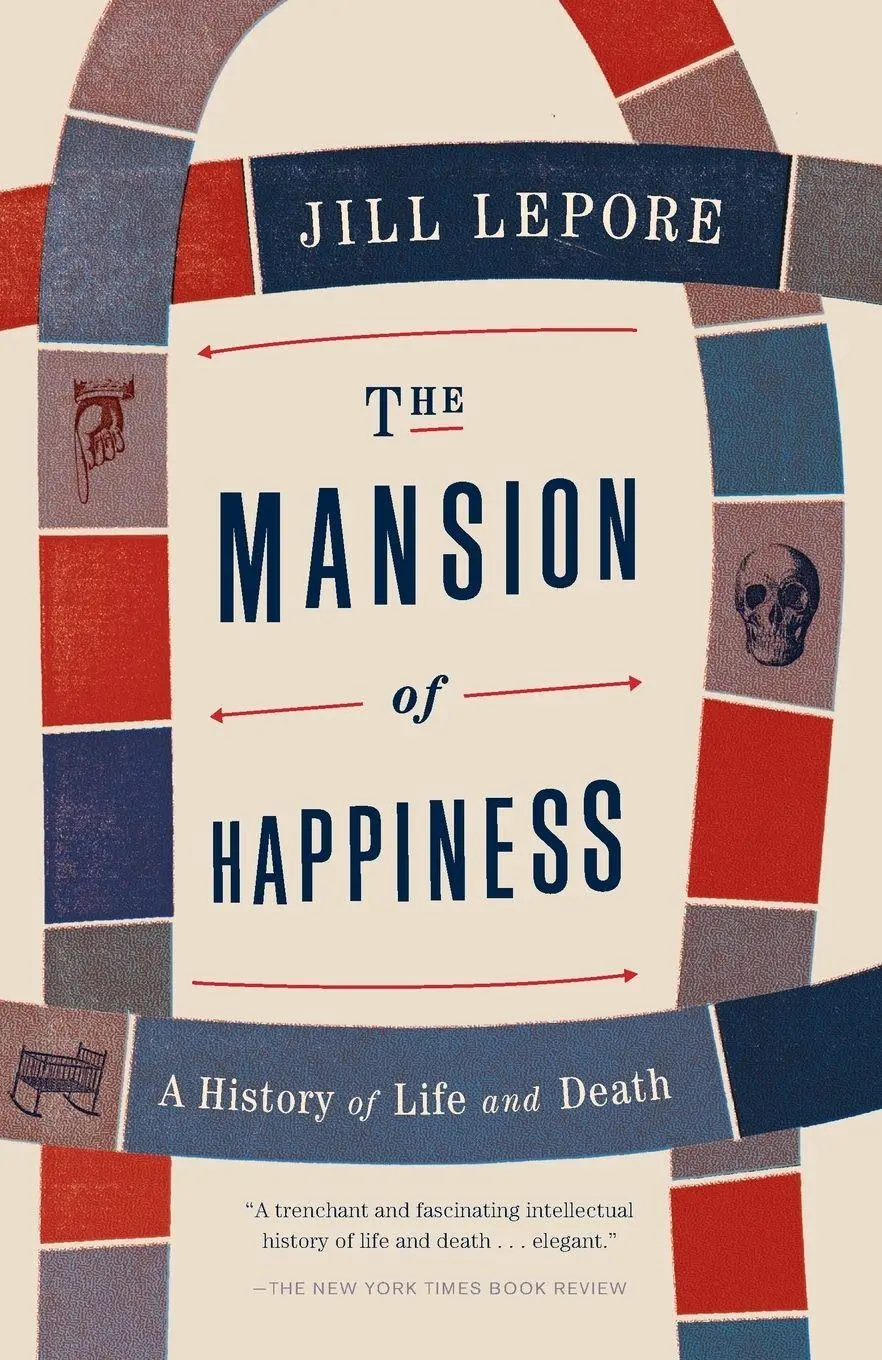 Cover: 9780307476456 | The Mansion of Happiness | A History of Life and Death | Jill Lepore