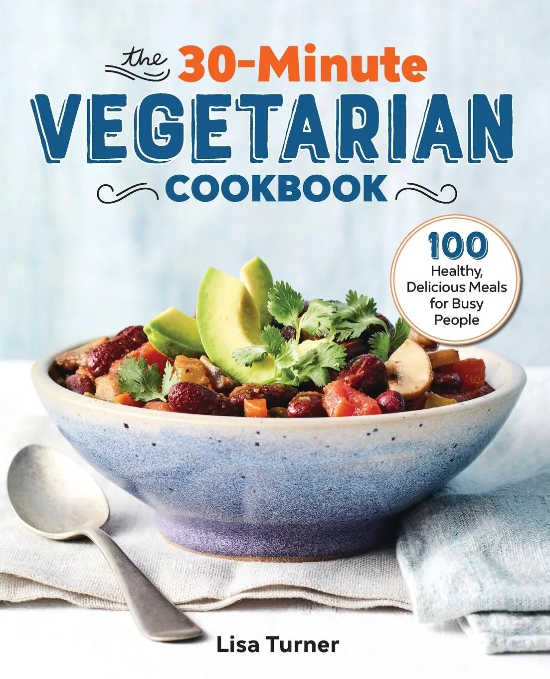 Cover: 9781641526456 | The 30-Minute Vegetarian Cookbook | Lisa Turner | Taschenbuch | 2019