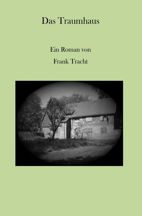 Cover: 9783844206456 | Das Traumhaus | Frank Tracht | Taschenbuch | 176 S. | Deutsch | 2011