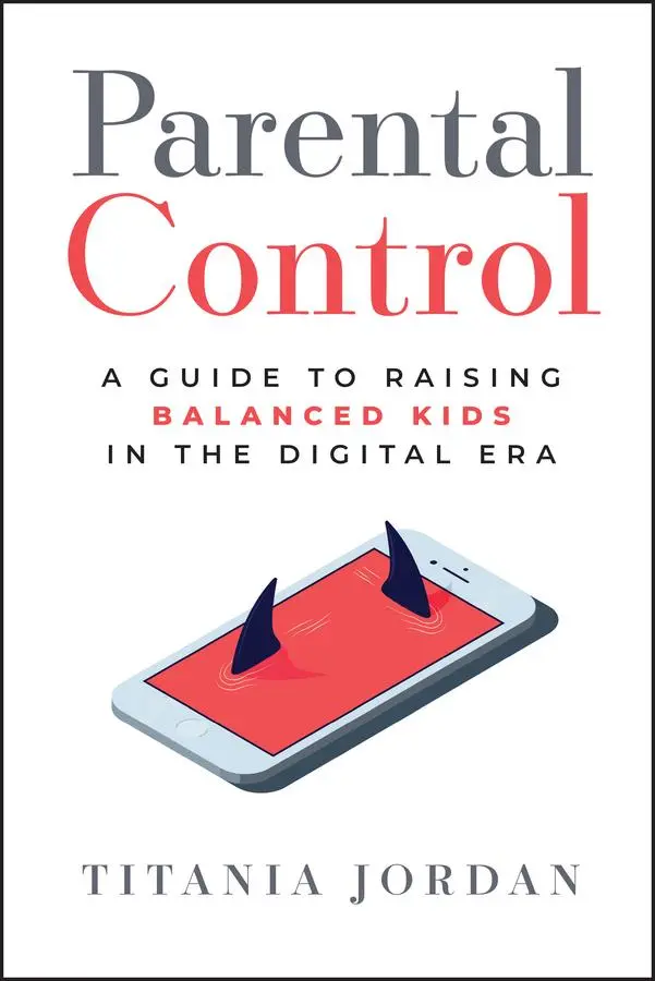 Cover: 9781394256556 | Parental Control | A Guide to Raising Balanced Kids in the Digital Era
