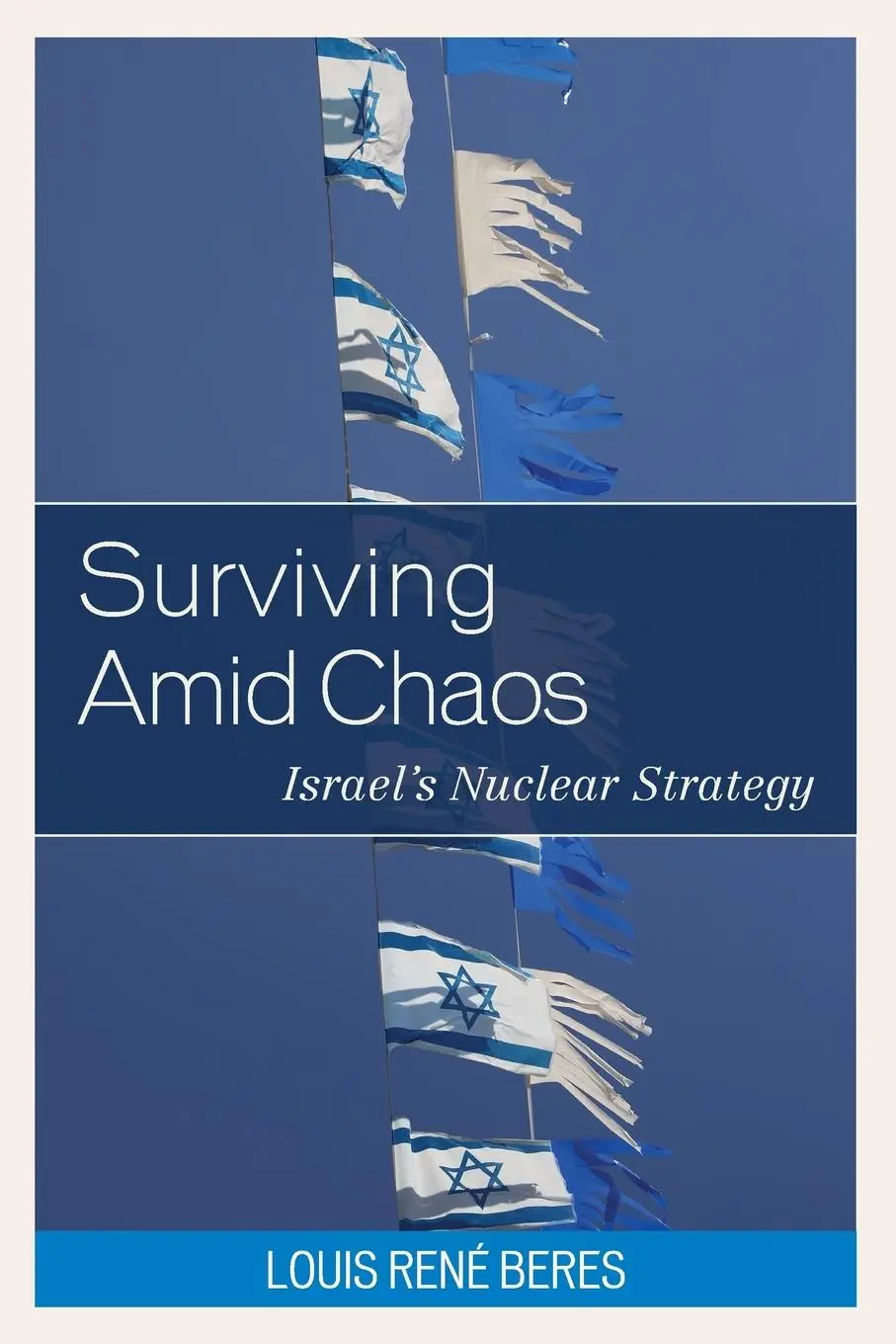 Cover: 9781786606556 | Surviving Amid Chaos | Israel's Nuclear Strategy | Louis René Beres