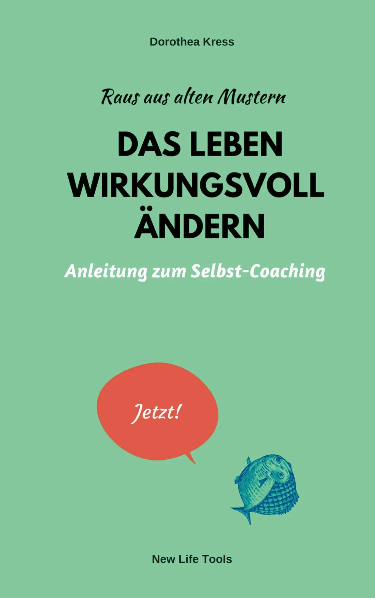 Cover: 9783734786556 | Raus aus alten Mustern: Das Leben wirkungsvoll ändern | Dorothea Kress